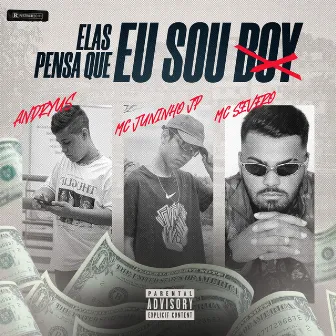 Elas Pensa Que Eu Sou Boy by MC Juninho JP