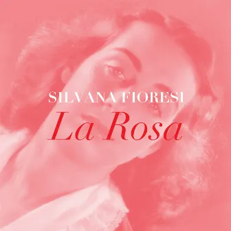 La Rosa by Silvana Fioresi