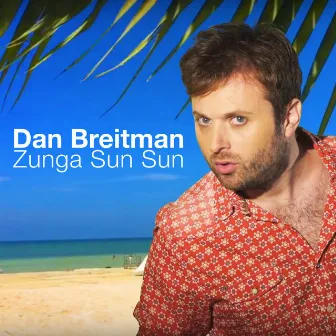 Zunga Sun Sun by Dan Breitman