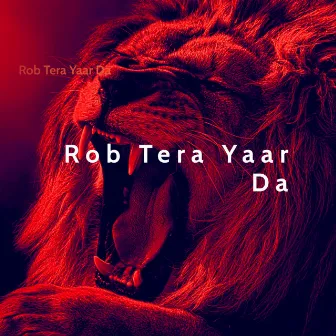 Rob Tera Yaar Da by Amanraj Gill