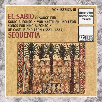 Vox Iberica III: El Sabio - Songs for King Alfonso X. by Sequentia