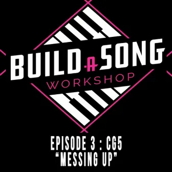 Messing Up by Build a Song Workshop