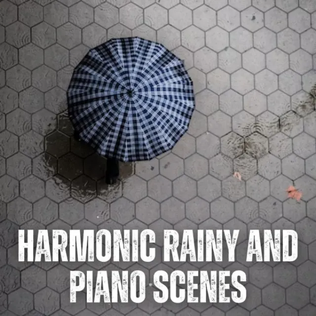 Harmonic Rainy and Piano Scenes