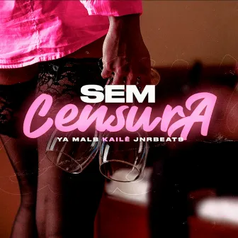 Sem Censura by Kailê