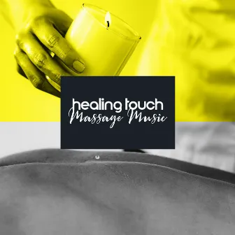 Healing Touch. Massage Music. Pain Relief, Relaxation, Mind Rest. Amazing Spa Tracks by Healing Touch Academy