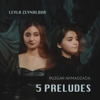 5 Preludes by Leyla Zeynalova