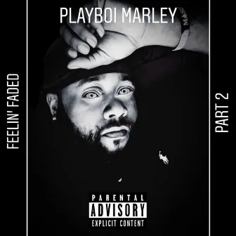 Feelin' Faded, Pt. 2 by PlayBoi Marley