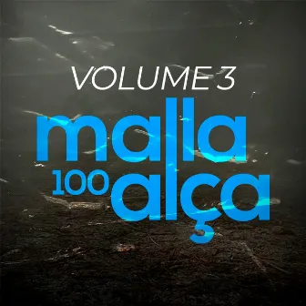 Vol. 3 by Malla 100 Alça