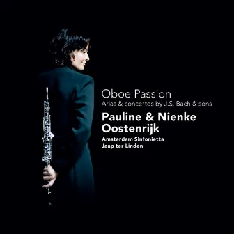 Oboe passion - Arias & concertos by J.S. Bach & sons by Amsterdam Sinfonietta