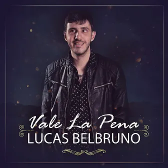 Vale La Pena by Lucas Belbruno