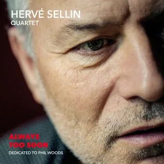 Always Too Soon (Dedicated to Phil Woods) [feat. Pierrick Pedron, Thomas Bramerie & Philippe Soirat] by Hervé Sellin