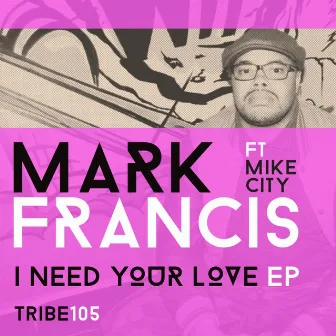 I Need Your Love by Mark Francis