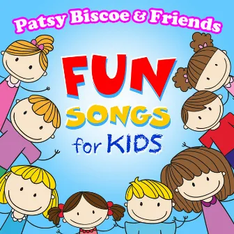 Fun Songs for Kids by Patsy Biscoe & Friends