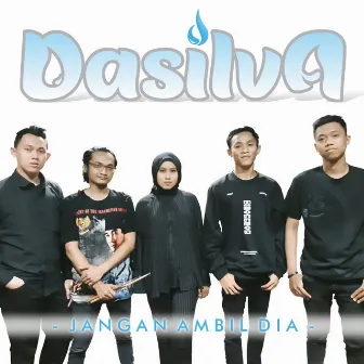 Jangan Ambil Dia by DaSilva