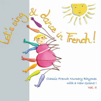 Let's Sing & Dance in French! Vol. II (Classic French Nursery Rhymes with a New Groove!) by French Songs For Kids