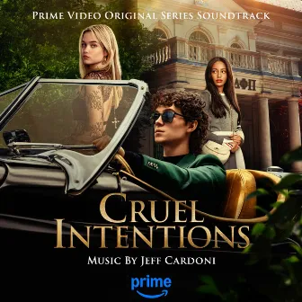 Cruel Intentions (Prime Video Original Series Soundtrack) by Jeff Cardoni