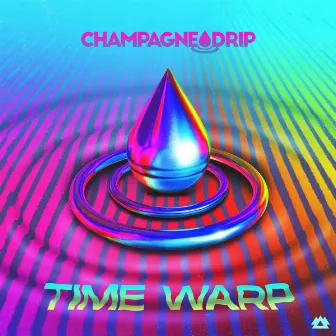 Time Warp by Champagne Drip