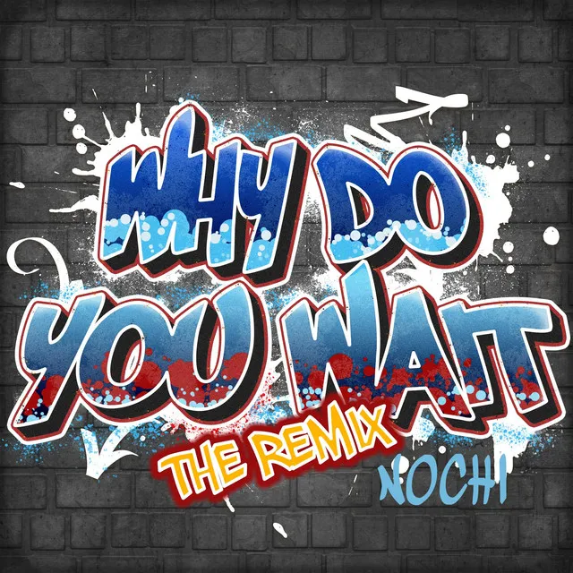 Why Do You Wait (The Remix)