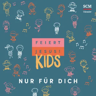 Nur für Dich by Feiert Jesus! Kids