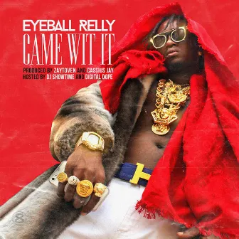 Came Wit It by Eyeball Relly