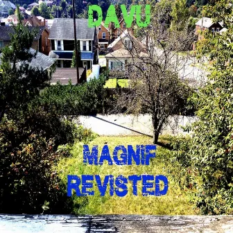 Magnif Revisited by Davu Flint