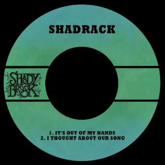 It's out of My Hands / I Thought About Our Song by Shadrack