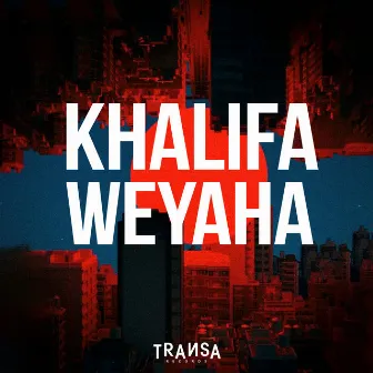 Weyaha by Khalifa