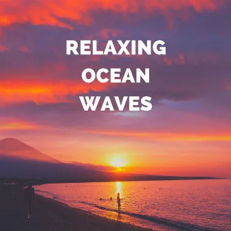 Relaxing Ocean Waves by Guevara Goo