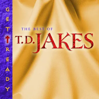 Get Ready: The Best of T.D. Jakes by T.D. Jakes