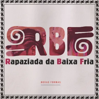 Novas Formas by Rapaziada da Baixa Fria