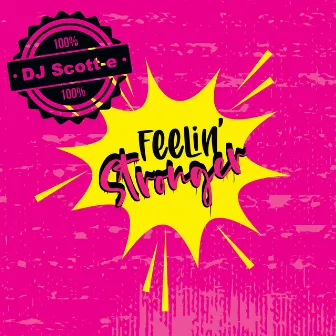 Feelin' Stronger by DJ Scott-E