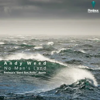 No Man's Land - Reelaux's 'Good Bye Andy!' Remix by Andy Weed