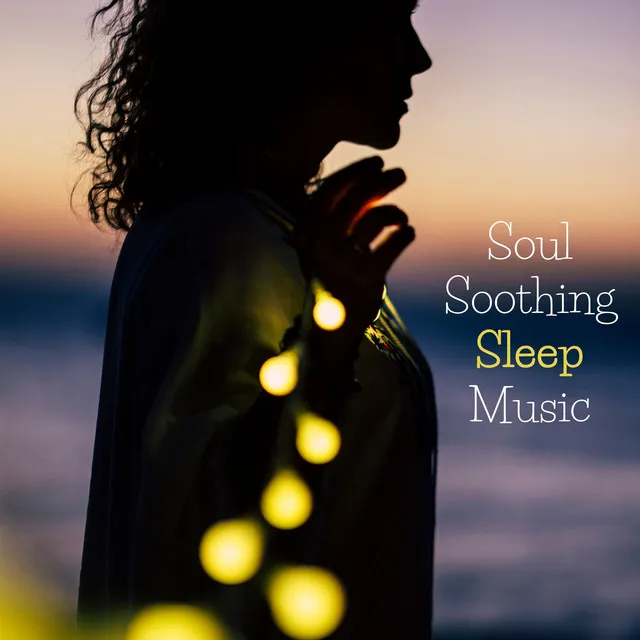 Soul Soothing Sleep Music - Calming, Healing and Relaxing Music for Stress Relief