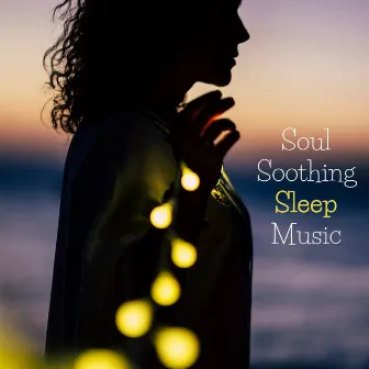 Soul Soothing Sleep Music - Calming, Healing and Relaxing Music for Stress Relief by Sea Sleep Relaxation