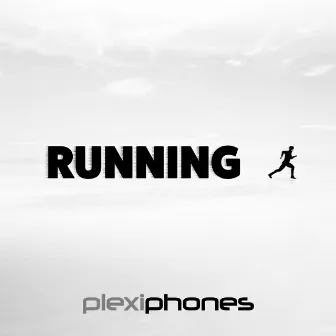 Running by Plexiphones