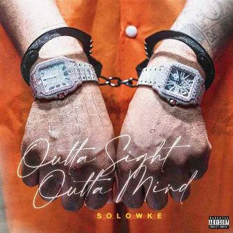 Outta Sight Outta Mind by Solowke