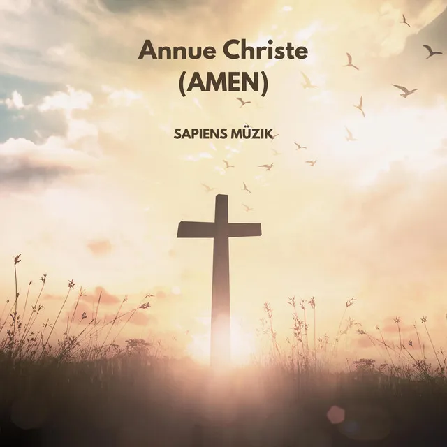 Annue Christe (AMEN)