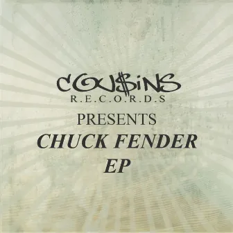 Cousins Records Presents Chuck Fender by Chuck Fender