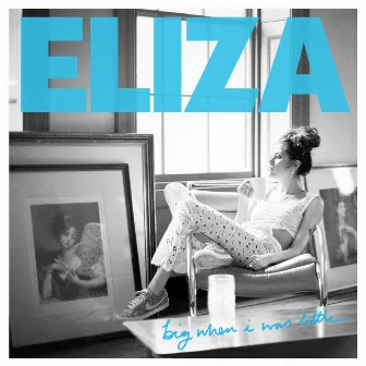 Big When I Was Little by Eliza Doolittle