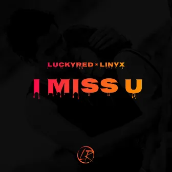 I MISS U by Linyx