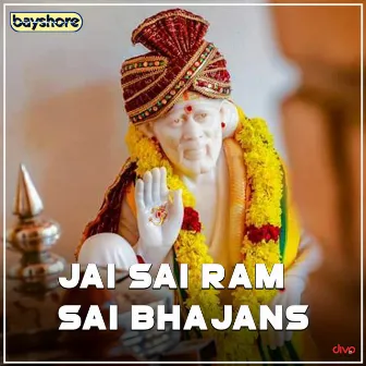 Jai Sai Ram Sai Bhajans by Ganesh Prasad