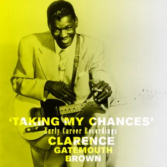 Taking My Chances - Early Career Recordings by Clarence 