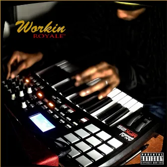 Workin' by Royale