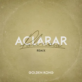 Aclarar (Golden Kong Remix) by Palinoia