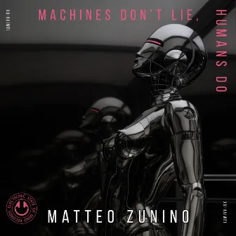 Machines Don't Lie, Humans Do by Matteo Zunino