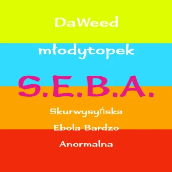 S.E.B.A. by Da Weed