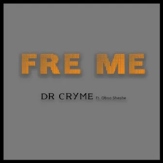 Fre Me by Dr Cryme