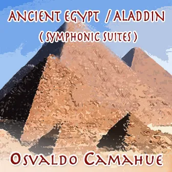 Ancient Egypt/Aladdin (Symphonic Suites) by Osvaldo Camahue