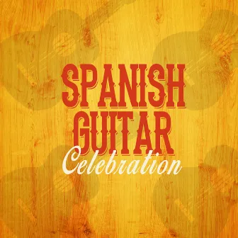 Spanish Guitar Celebration by Spanish Classic Guitar