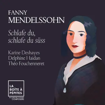 Fanny Mendelssohn: Schlafe du, Schlafe du süss by Delphine Haidan